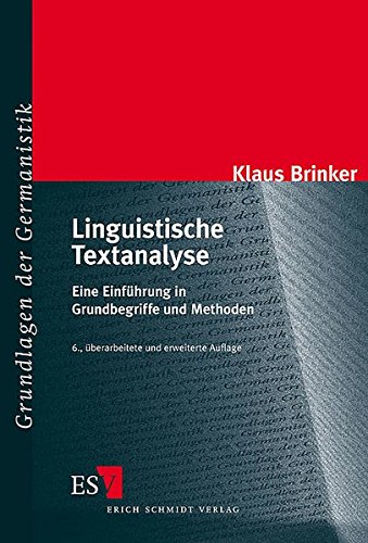 Linguistische Textanalyse: Eine Einführung in Grundbegriffe und Methoden (Grundlagen der Germanisti Linguistische Textanalyse: Eine Einführung in Grundbegriffe und Methoden (Grundlagen der Germanisti