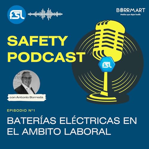 Safety Podcast Ep.1: Bater&iacute;as El&eacute;ctricas en el &aacute;mbito laboral