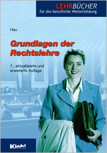 Grundlagen der Rechtslehre (Lehrbücher für die berufliche Weiterbildung)