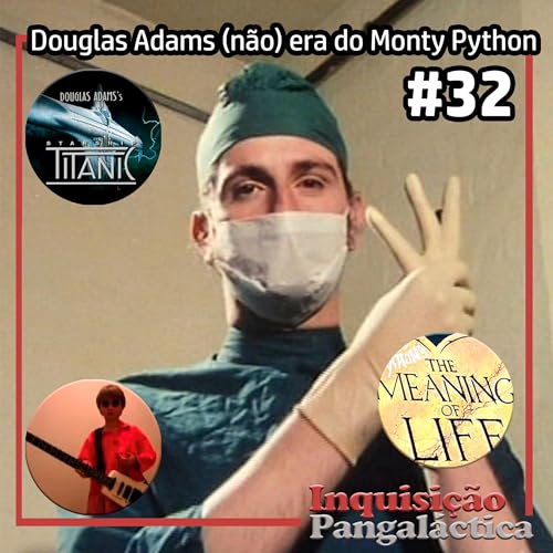 Inquisi&ccedil;&atilde;o Pangal&aacute;ctica #32 &ndash; Douglas Adams (n&atilde;o) era do Monty Python
