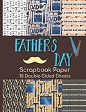 Father's Day Scrapbook Paper - 18 Double-Sided Sheets: Masculine Decorative Paper for Dads - Perfect for Scrapbooking, Junk Journals, Decoupage, Collage Art, Paper Crafts, and More