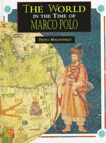 The World in the Time of Marco Polo (The World in the Time Of... Series)