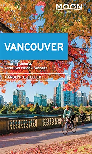 Moon Vancouver: With Victoria, Vancouver Island & Whistler: Neighborhood Walks, Outdoor Adventures, Beloved Local Spots (Travel Guide) #TOP13