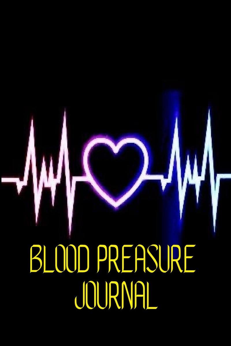 Blood Preasure Journal: Simple Daily Blood Preasue Logbook Record and Monitor Blood Preasue Log