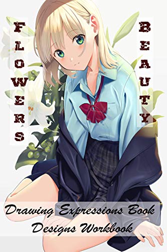 Flowers Beauty - Drawed Expressions Book - Designs Workbook (English Edition)