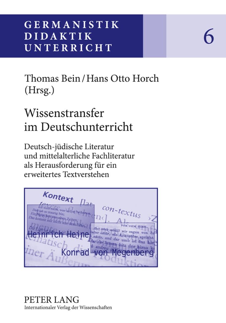 Wissenstransfer im Deutschunterricht: Deutsch-jüdische Literatur und mittelalterliche Fachliteratur als Herausforderung für ein erweitertes Textverstehen (Germanistik – Didaktik – Unterricht, Band 6)