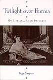 Twilight over Burma: My Life As a Shan Princess
