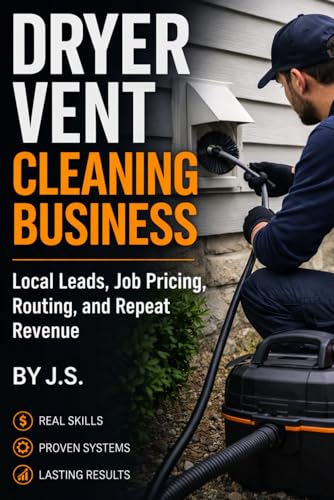 Dryer Vent Cleaning Business: Local Leads, Job Pricing, Routing, and Repeat Revenue