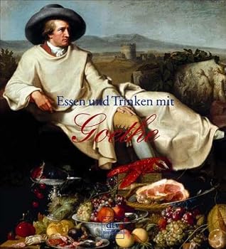 Paperback Essen und Trinken mit Goethe. Ich liebe zu tafeln am lustigen Ort. [German] Book
