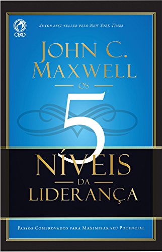 Os 5 Níveis da Liderança: Passos Comprovado para Maximizar seu Potencial