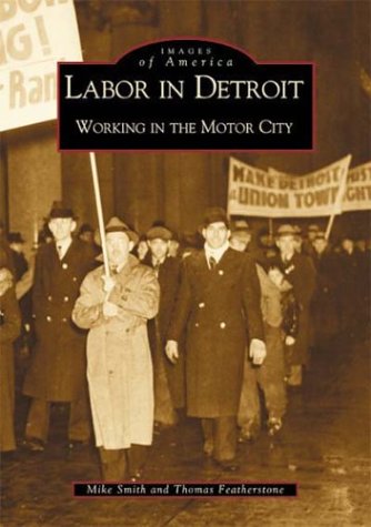 Labor in Detroit: Working in the Motor City (MI) (Images of America)