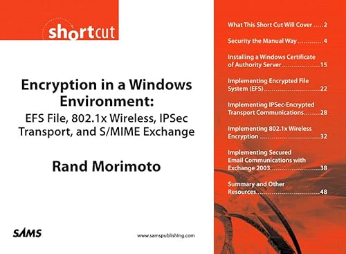 Encryption in a Windows Environment: EFS File, 802.1x Wireless, IPSec Transport, and S/MIME Exchange (Digital Short Cut) (English Edition)