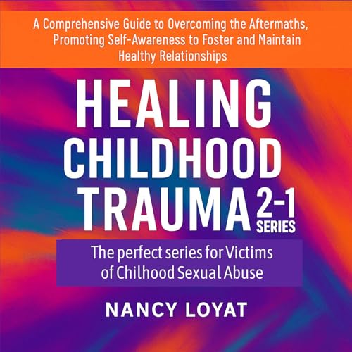 Healing Childhood Trauma 2-1 Series cover art