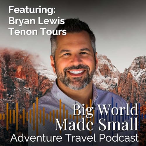 Adventure Travel with Bryan Lewis - Tenon Tours