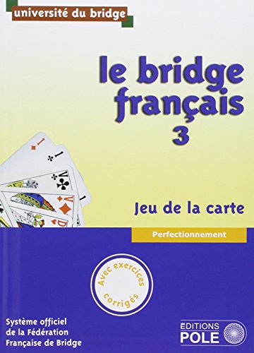 Télécharger Le bridge français : Tome 3, perfectionnement, jeu de la carte Gratuit