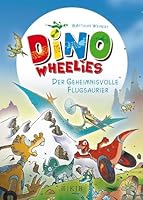 Dino Wheelies: Der geheimnisvolle Flugsaurier 3737340013 Book Cover
