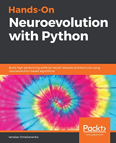 Hands-On Neuroevolution with Python: Build high-performing artificial neural network architectures u Livre eBook France