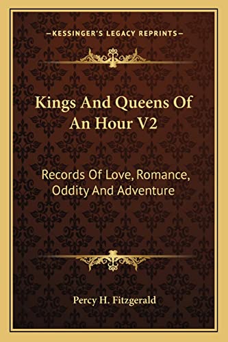 Kings And Queens Of An Hour V2: Records Of Love, Romance, Oddity And Adventure