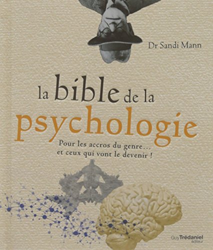 La bible de la psychologie - Pour les accros du genre... et ceux qui vont le devenir