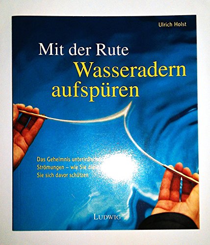 Ulrich Holst - GEBRAUCHT Mit der Rute Wasseradern aufspüren - Preis vom 02072023 051058 h