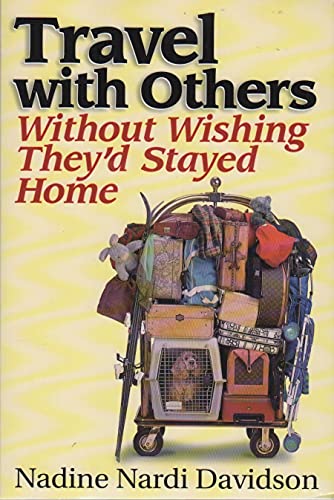 Travel With Others: Without Wishing They'd Stayed Home