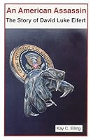 An American Assassin: The Story of David Luke Eifert 0976281007 Book Cover