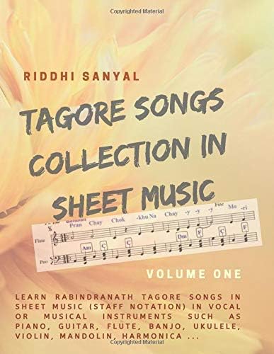 Tagore Songs Collection in Sheet Music: Learn Rabindranath Tagore Songs in Sheet Music (Staff Notation) in Vocal or Musical Instruments such as Piano, ... Songs Collection in Sheet Music - Series)