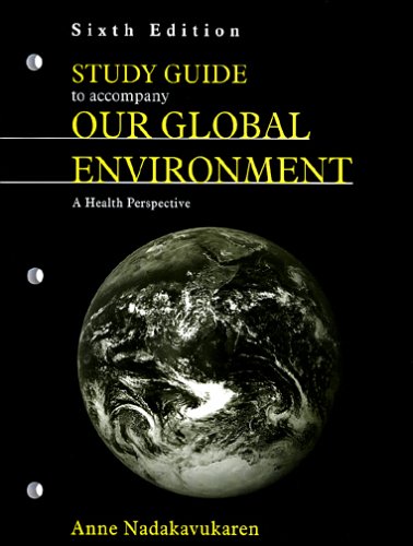 Study Guide to Accompany Our Global Environment: A Health Perspective