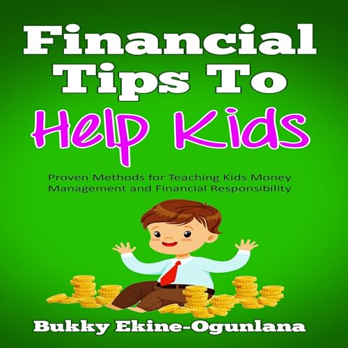Financial Tips to Help Kids: Proven Methods for Teaching Kids Money Management and Financial Responsibility by Bukky Ekine-Ogunlana episode artwork