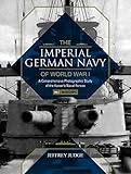  The Imperial German Navy of World War I: A Comprehensive Photographic Study of the Kaiser\'s Naval Forces: Vol.1: Warships: A Comprehensive ... German Navy of World War I, 1, Band 1)