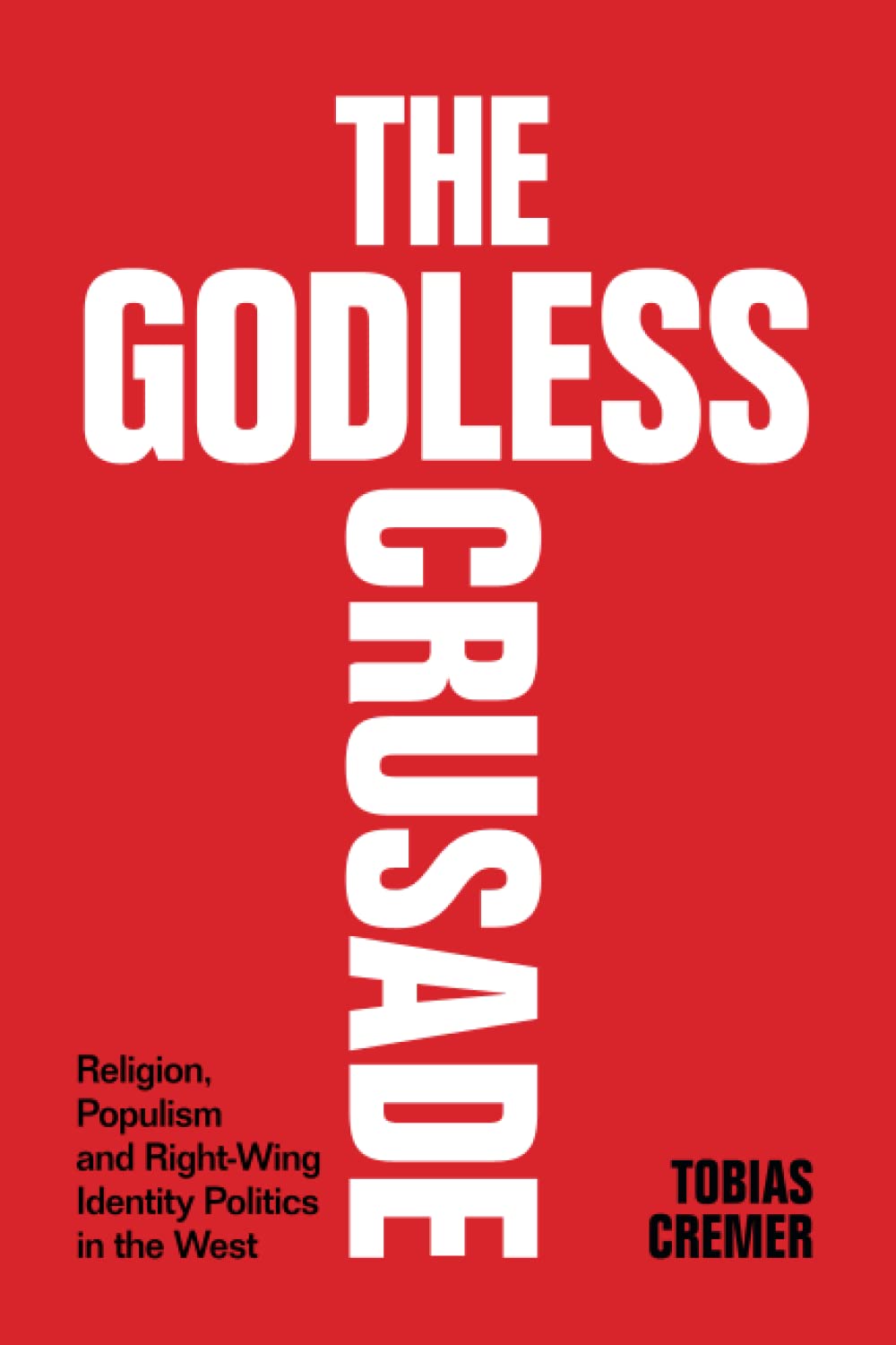 The Godless Crusade: Religion, Populism and Right-Wing Identity Politics in the West