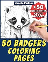 50 Badgers Coloring Pages Book for Kids and Adults: +50 Amazing Facts about Badgers. Coloring Book for Children and Grown-Ups. Color and Learn with Janelle - Animals - Vol. 84 B0D4MDH83G Book Cover