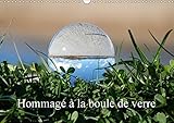  Hommage à la boule de verre (Calendrier mural 2018 DIN A3 horizontal): Le monde est rond comme une boule de verre. (Calendrier mensuel, 14 Pages )