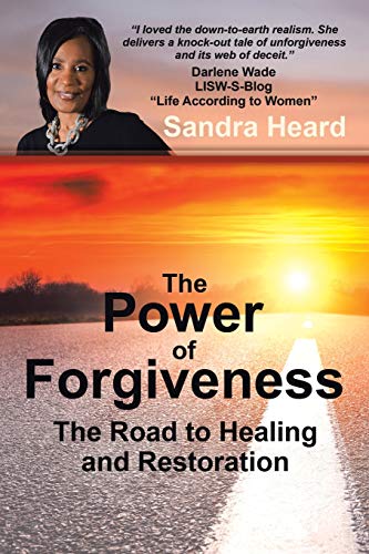 The Power of Forgiveness: The Road to Healing and Restoration