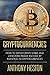 Cryptocurrencies: How to Safely Create Stable and Long-term Passive Income by Investing in Cryptocurrencies (The Digital Currency Era Book 1)