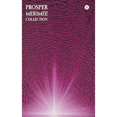 Prosper Merimee Complete Collection - Every story - Translation by Hermes Publica: