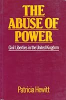 The Abuse Of Power: Civil Liberties In The United Kingdom 0855203803 Book Cover