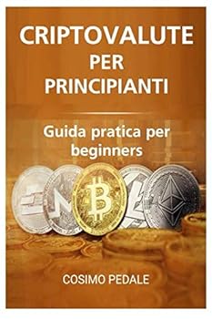 Paperback CRIPTOVALUTE PER PRINCIPIANTI: Guida pratica per beginners (Italian Edition) [Italian] Book