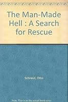 The Man-Made Hell : A Search for Rescue B001P507O8 Book Cover