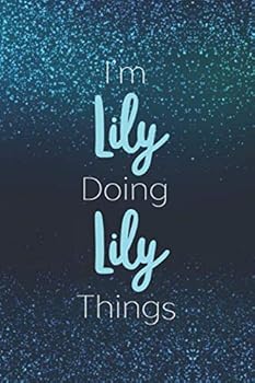Paperback I'm Lily Doing Lily Things: Personalized Name Journal Writing Notebook For Girls and Women Book