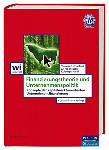 Finanzierungstheorie und Unternehmenspolitik: Konzepte der kapitalmarktorientierten Unternehmensfina Finanzierungstheorie und Unternehmenspolitik: Konzepte der kapitalmarktorientierten Unternehmensfina