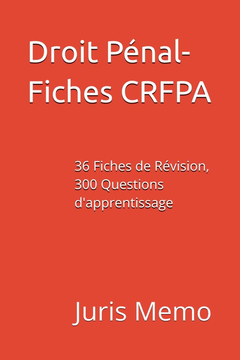 Droit Pénal - CRFPA: 36 Fiches de Révision, 300 Questions d'apprentissage (Fiches révision CRFPA 2026)