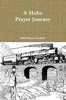 A Hobo Prayer Journey 0557672392 Book Cover