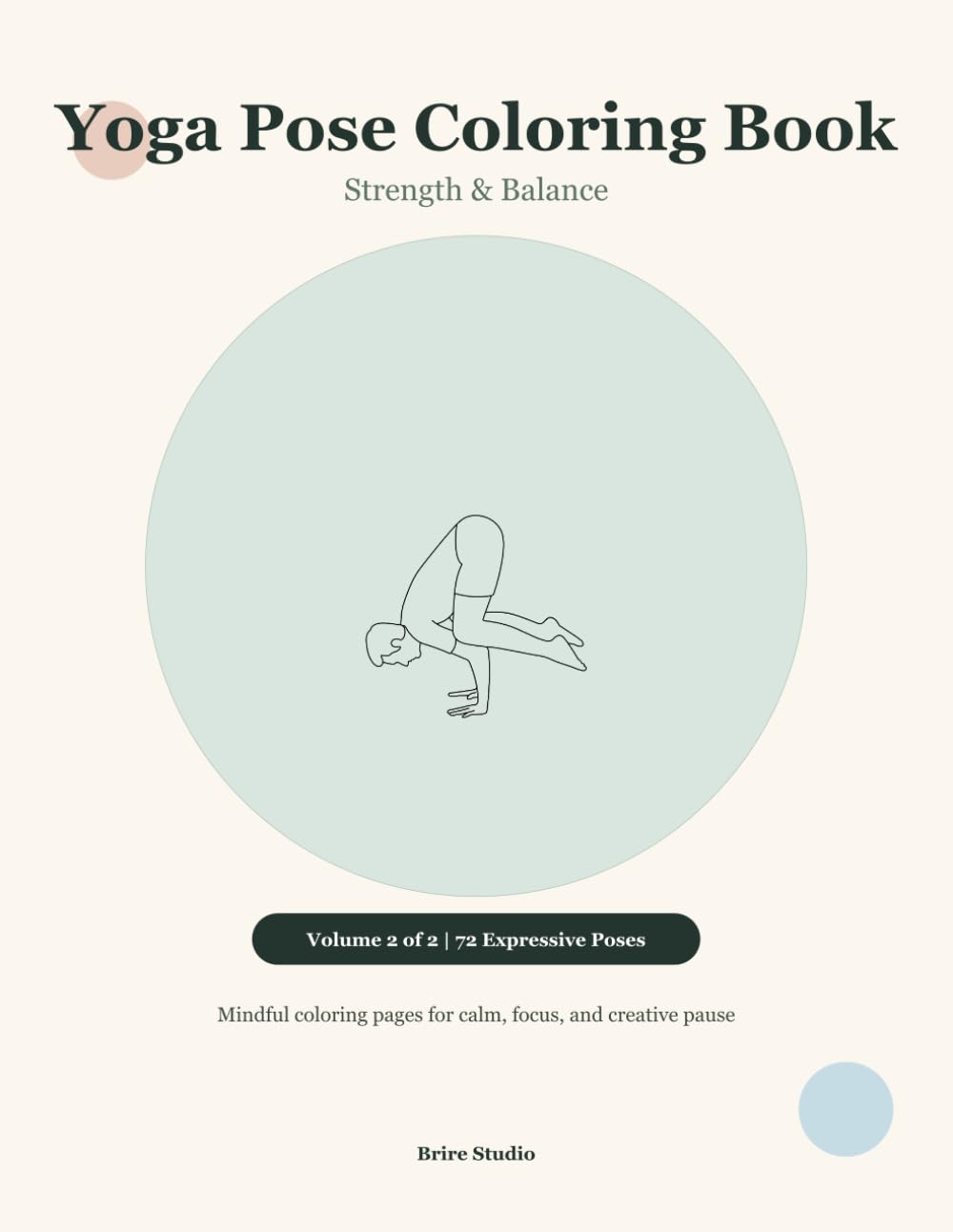 Yoga Pose Coloring Book: Strength & Balance: 72 Expressive Poses to Color, Breathe With, and Explore