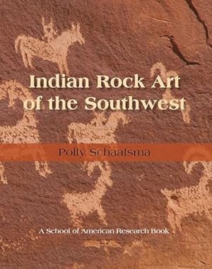 Indian Rock Art of the Southwest (School of American Research Southwest Indian Arts Series)