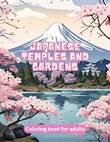Japanese Temples and Gardens: A Tranquil Coloring Experience B0CP8KFWSY Book Cover