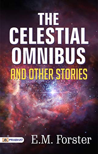 The Celestial Omnibus and other Stories by E. M. Forster (English Edition) - E. M. Forster