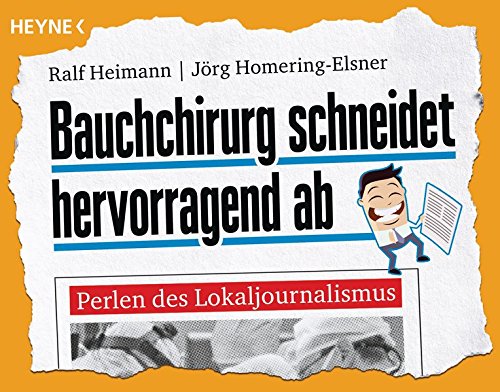 Bauchchirurg schneidet hervorragend ab: Perlen des Lokaljournalismus Bauchchirurg schneidet hervorragend ab: Perlen des Lokaljournalismus