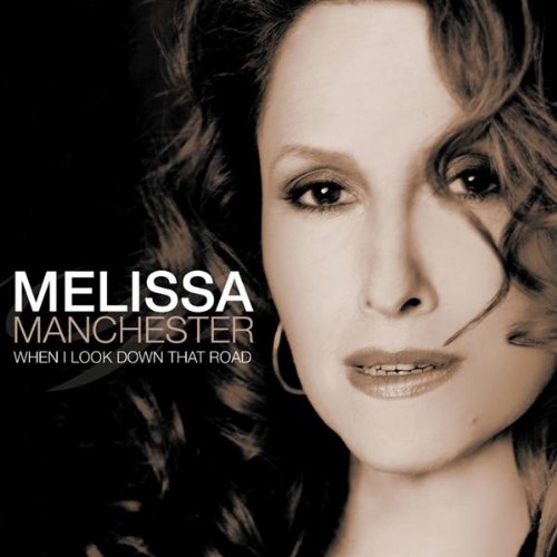 MANCHESTER, MELISSA - WHEN I LOOK DOWN THAT ROAD [Audio CD] MANCHESTER, MELISSA