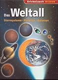Erlebniswelt Wissen - Das Weltall Sternesysteme, Planeten, Galaxien: Sternsysteme, Planeten, Galaxien (WIEDZA W PIGUŁCE)